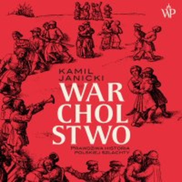 Warcholstwo. Prawdziwa historia polskiej szlachty - Audiobook mp3