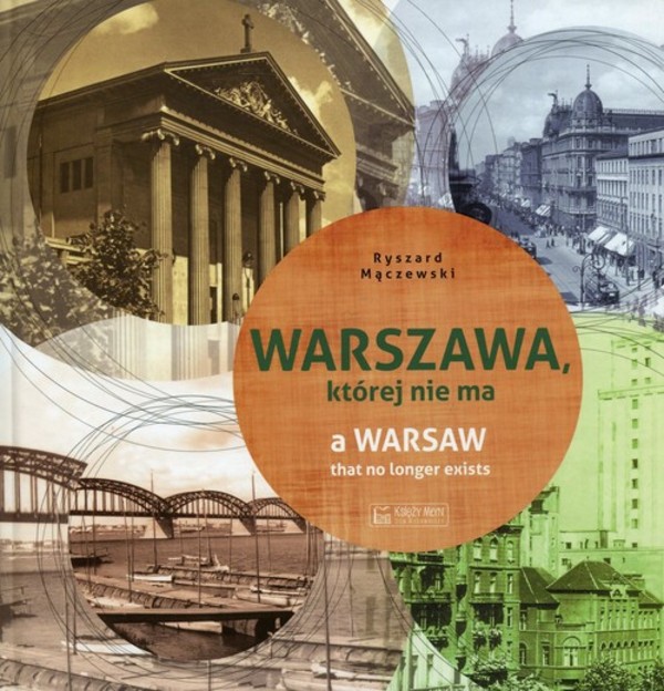 Warszawa, której nie ma A Warsaw that no longer exists