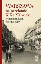 Warszawa na przełomie XIX i XX wieku w pamiętnikach Przygodnego - mobi, epub