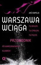 Okładka:Warszawa wciąga. Tu byłem. Tu ćpałem. Tu piłem. 