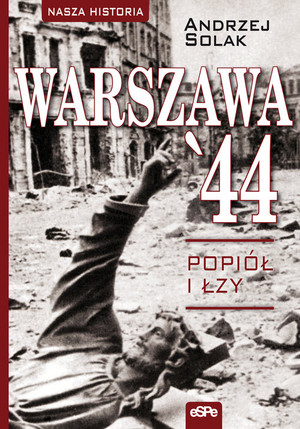 Warszawa`44 Popiół i łzy