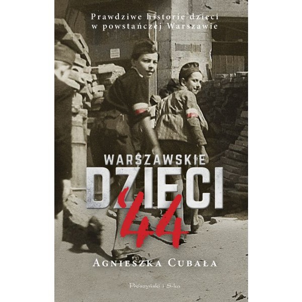 Warszawskie dzieci`44 Prawdziwe historie dzieci w powstańczej Warszawie