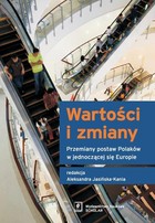 Wartości i zmiany. Przemiany postaw Polaków w jednoczącej się Europie - pdf