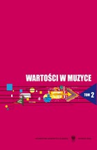 Wartości w muzyce. T. 2: Wartości kształcące i kształtowane u studentów w toku edukacji szkoły wyższej - 01 Społeczne determinanty odbioru muzyki