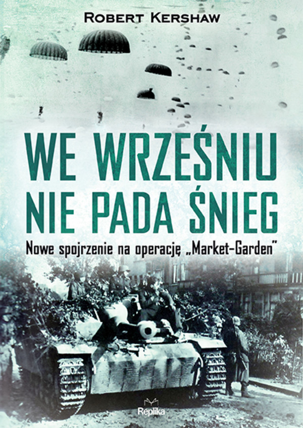 We wrześniu nie pada śnieg. Nowe spojrzenie na operację `Market-Garden`