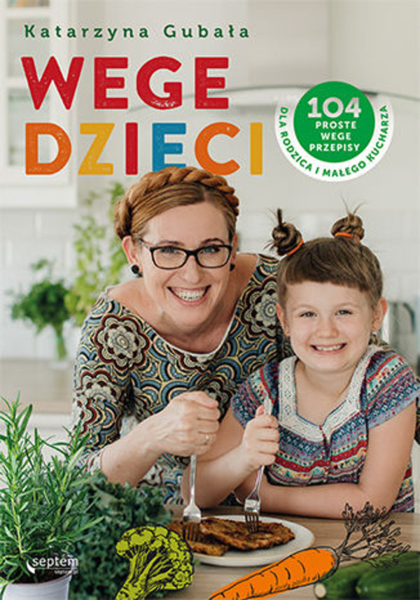 Wege dzieci. 104 proste wege przepisy dla rodzica i małego kucharza - mobi, epub, pdf