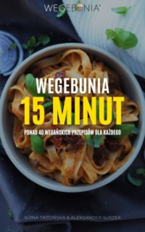 WegeBunia 15 minut ponad 40 wegańskich przepisów dla każdego - pdf