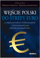 Wejście Polski do strefy euro a międzynarodowa konkurencyjność i internacjonalizacja polskich przedsiębiorstw