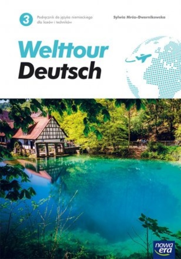 Welttour Deutsch 3. Podręcznik do języka niemieckiego dla liceum i technikum. Poziom A2+ Po podstawówce, 4-letnie liceum i 5-letnie technikum