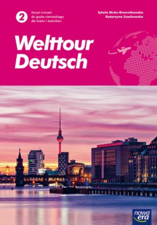 Welttour Deutsch 2. Zeszyt ćwiczeń do języka niemieckiego dla liceów i techników. Poziom A2 Po podstawówce, 4-letnie liceum i 5-letnie technikum