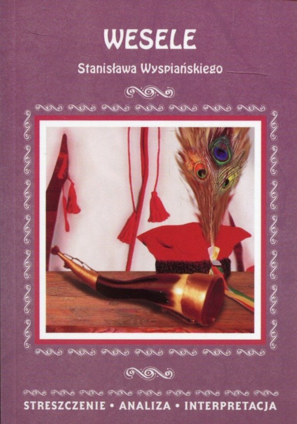 Wesele Stanisława Wyspiańskiego Streszczenie, analiza, interpretacja