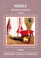 Wesele Stanisława Wyspiańskiego - pdf Streszczenia, analiza, interpretacja
