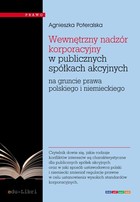 Wewnętrzny nadzór korporacyjny w publicznych spółkach akcyjnych na gruncie prawa polskiego i niemieckiego - mobi, epub, pdf