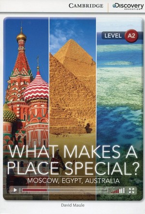 What Makes a Place Special? Moscow, Egypt, Australia. Low Intermediate Book with Online Access