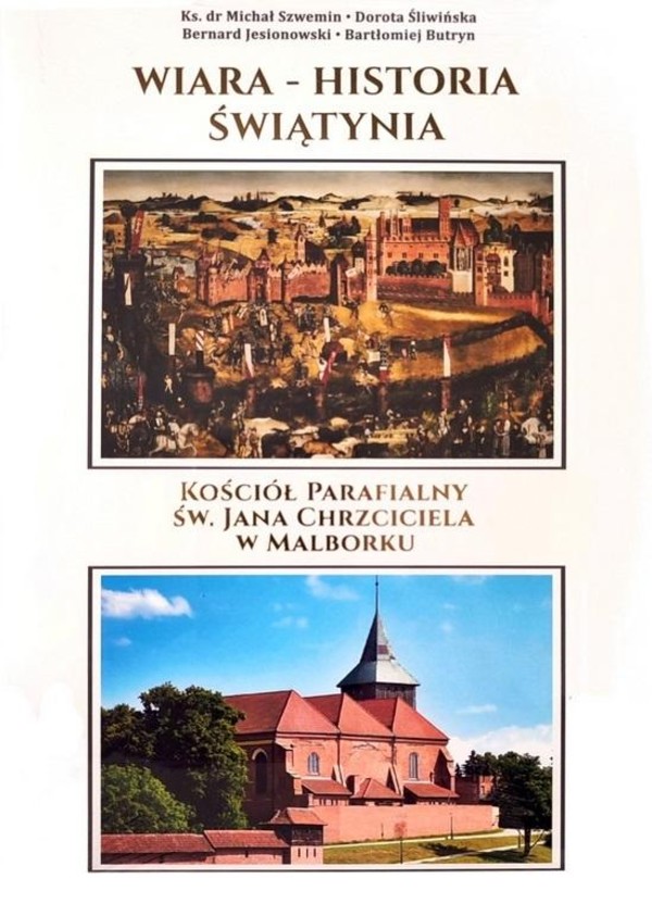 WIARA - HISTORIA - ŚWIĄTYNIA Kościół Parafialny Św. Jana Chrzciciela w Malborku