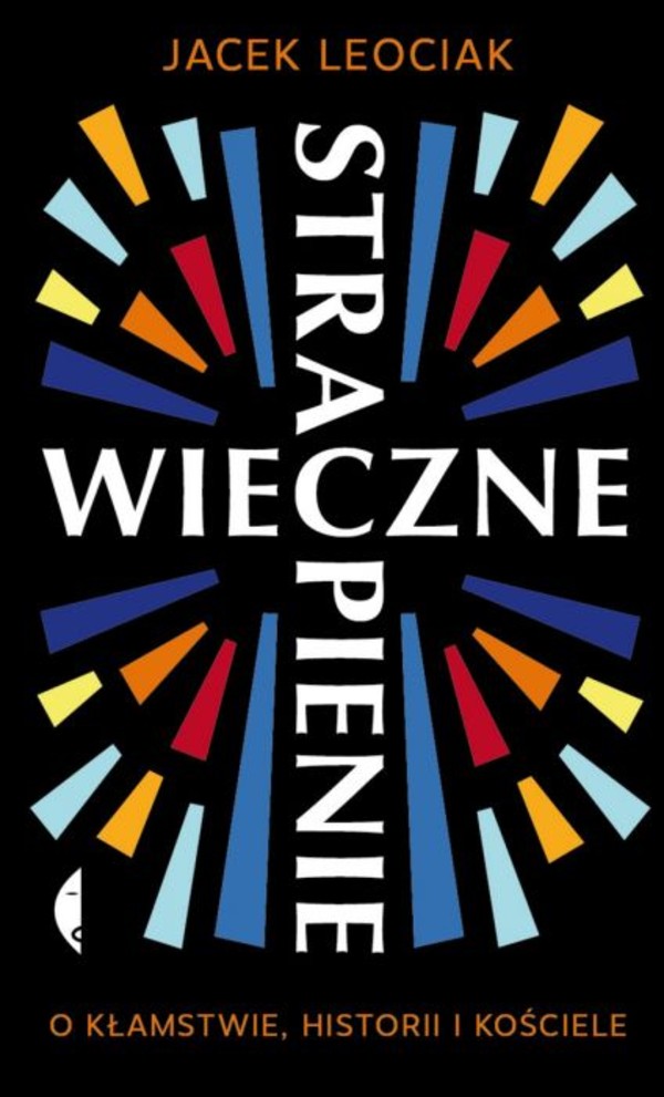 Wieczne strapienie O kłamstwie, historii i Kościele