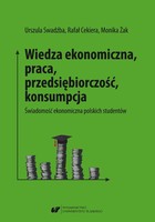 Wiedza ekonomiczna, praca, przedsiębiorczość, konsumpcja - pdf Świadomość ekonomiczna polskich studentów