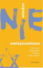 Wiedza (nie)umiejscowiona - mobi, epub, pdf Jak uczyć o Zagładzie w Polsce w XXI wieku?