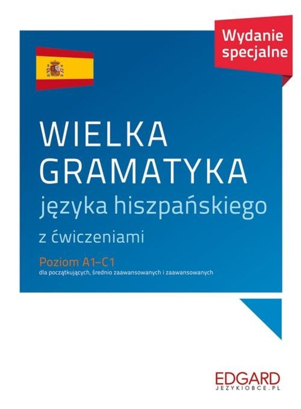 Wielka gramatyka języka hiszpańskiego Poziom A1-C1 Wydanie specjalne