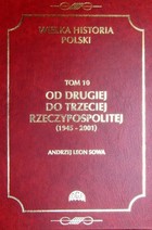 Wielka historia Polski Tom 10 Od drugiej do trzeciej Rzeczypospolitej (1945 - 2001) - pdf