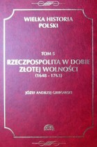 Wielka historia Polski Tom 5 Rzeczpospolita w dobie złotej wolności (1648-1763) - pdf