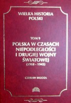Wielka historia Polski Tom 9 Polska w czasach niepodległości i drugiej wojny światowej (1918 - 1945) - pdf
