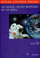 WIELKA HISTORIA ŚWIATA tom XII Od Drugiej Wojny Światowej do XXI WIEKU - pdf