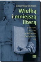 Wielką i mniejszą literą - mobi, epub Literatura i polityka w pierwszym ćwierćwieczu PRL