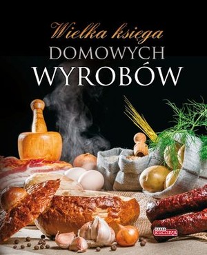 WIELKA KSIĘGA DOMOWYCH WYROBÓW