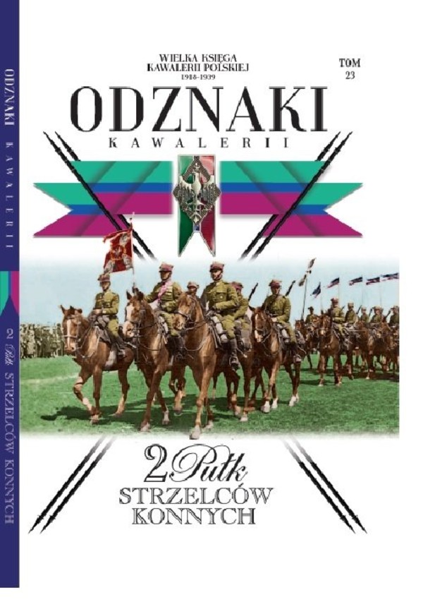 Wielka Księga Kawalerii Polskiej Odznaki Kawalerii Tom 23 2 Pułk strzelców konnych