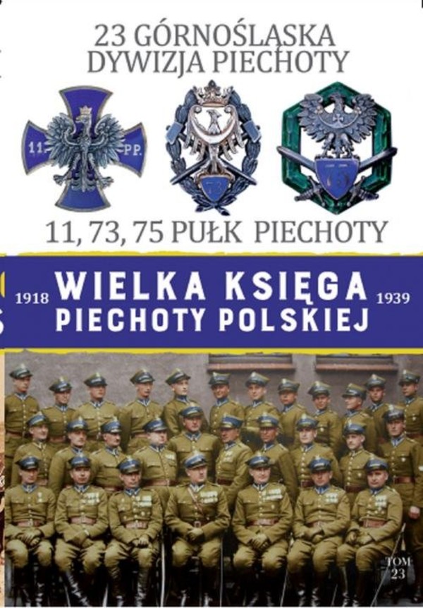 23 Górnośląska Dywizja Piechoty 11, 73, 75 Pułk Piechoty Wielka Księga Piechoty Polskiej 1918-1939