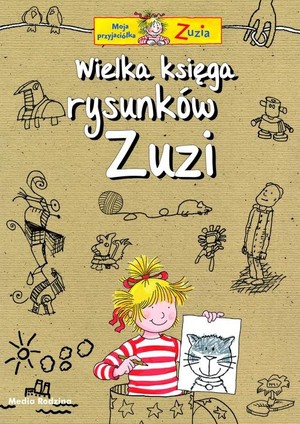 Wielka Księga Rysunków Zuzi Moja przyjaciółka Zuzia