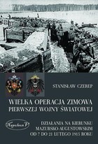 Wielka operacja zimowa pierwszej wojny światowej - mobi, epub, pdf Działania na kierunku mazursko-augustowskim od 7 do 21 lutego 1915 roku