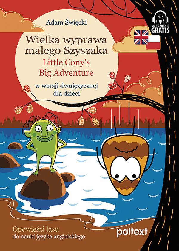 Wielka wyprawa małego Szyszaka (Little Cony&#8217;s Big Adventure) Angielski dla dzieci Dwujęzyczne książki dla dzieci