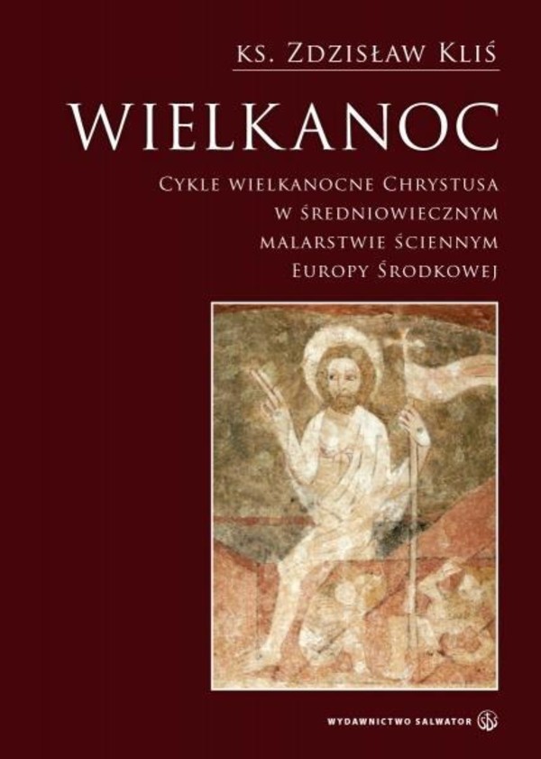 Wielkanoc Cykle wielkanocne Chrystusa w średniowiecznym malarstwie ściennym Europy Środkowej + CD