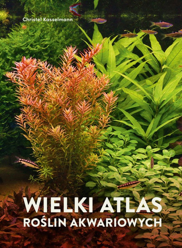 Wielki atlas roślin akwariowych Mój pierwszy zielnik