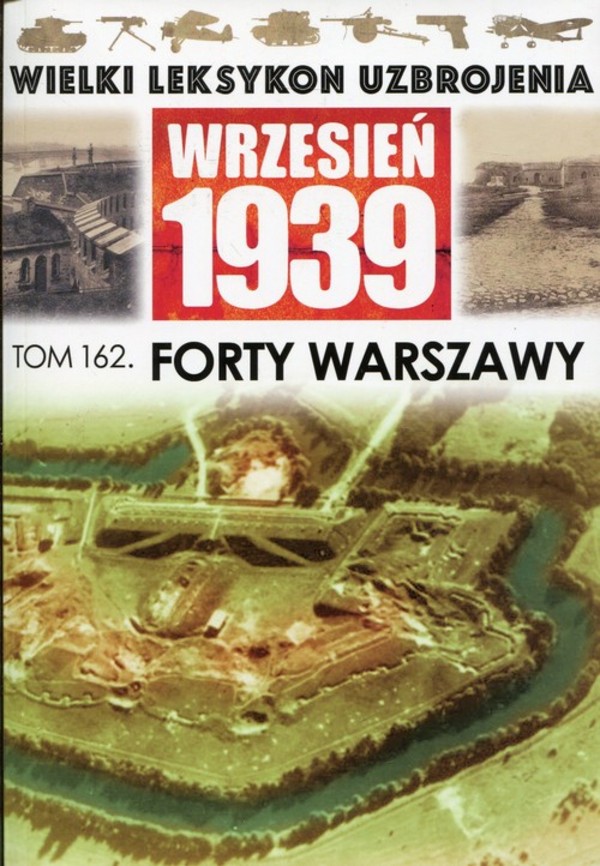 Wielki Leksykon Uzbrojenia Wrzesień 1939 Tom 162 Forty Warszawy