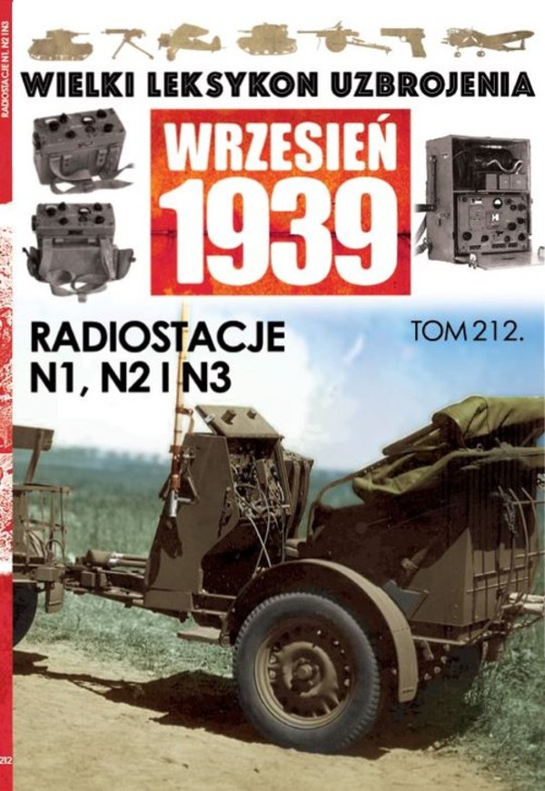 Wielki Leksykon Uzbrojenia Wrzesień 1939 Tom 212 Radiostacje N1, N2 i N3