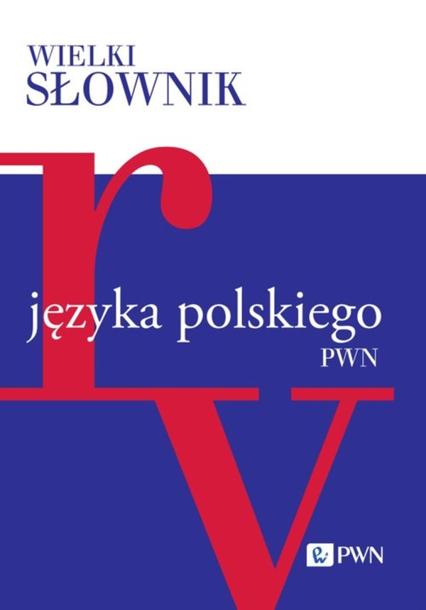 Wielki słownik języka polskiego Tom 4 R-V
