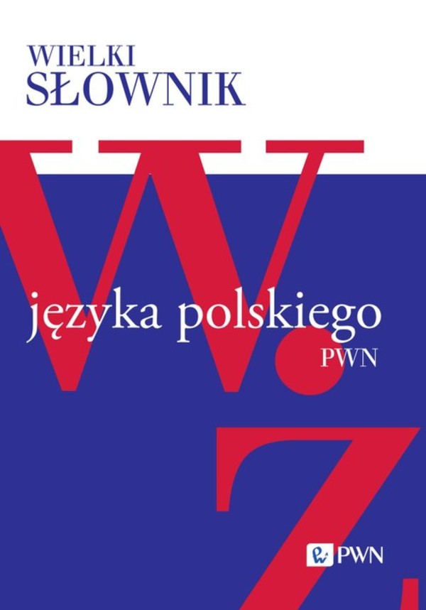 Wielki słownik języka polskiego Tom 5 W-Ż