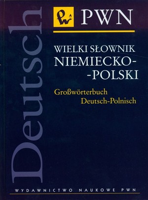 WIELKI SŁOWNIK NIEMIECKO-POLSKI Grosswörterbuch Deutch-Polnisch