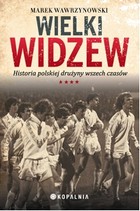 Wielki Widzew. Historia polskiej drużyny wszech czasów