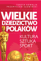 Wielkie dziedzictwo Polaków - mobi, epub Kultura, sztuka, sport