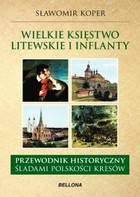 Wielkie księstwo Litewskie i Inflanty - mobi, epub Przewodnik historyczny. Śladami polskości kresów
