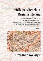 Wielkopolskie szkice regionalistyczne Tom 5 - pdf