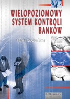Wielopoziomowy system kontroli banków. Rozdział 3. Elementy systemu kontroli banków na poziomie nadzoru krajowego - pdf