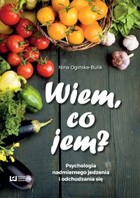 Wiem, co jem? - mobi, epub, pdf Psychologia nadmiernego jedzenia i odchudzania się