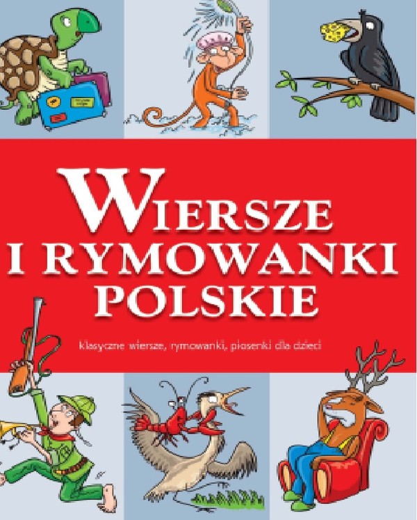 Wiersze i rymowanki polskie Klasyczne wiersze, rymowanki, piosenki dla dzieci