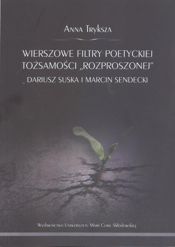 Wierszowe filtry poetyckiej tożsamości "rozproszonej" Dariusz Suska i Marcin Sendecki