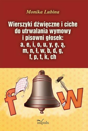 Wierszyki dźwięczne i ciche do utrwalania wymowy i pisowni głosek a, e, i, o, u, y, ę, ą, m, n, ł, w, b, d, g, f, p, t, k, ch